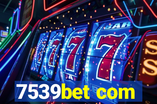 7539bet com